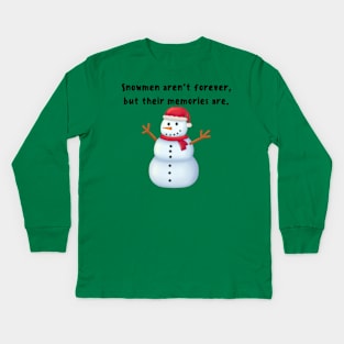 Snowman aren't Forever, But Their Memories are - Funny Snowman Kids Long Sleeve T-Shirt